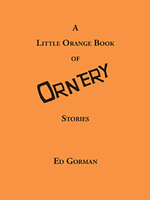 Title details for A Little Orange Book of Ornery Stories by Ed Gorman - Available
